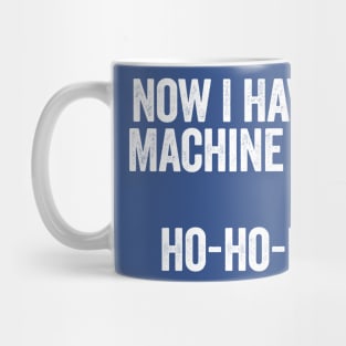 Now I Have A Machine Gun White Mug